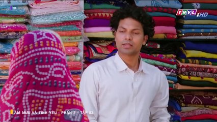 ÂM MƯU VÀ TÌNH YÊU - PHẦN 2 - TẬP 53 - XEM PHAN 2 PHIM AM MUU VA TINH YEU P2 - TAP 54