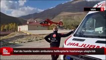 Van'da hamile kadın ambulans helikopterle hastaneye ulaştırıldı