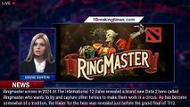 New ‘Dota 2’ Hero Ringmaster Captures Heroes For The Circus - 1BREAKINGNEWS.COM