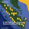 2.310 Titik Panas Kepung Sumatera, Riau Nihil