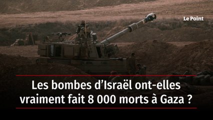 Les bombes d’Israël ont-elles vraiment fait 8 000 morts à Gaza ?