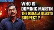 Kerala Serial Blasts: Suspect Dominic Martin worked in Dubai, came to India 2 months ago | Oneindia