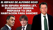 Alfonso Rojo: “Si en España hubiera Ley, Puigdemont debería preparar ya una habitación para Sánchez”