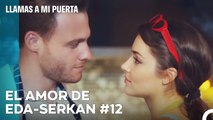 El Amor De #EdSer De Principio A Fin (12ª Parte) - Llamas A Mi Puerta