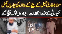 Molana Tariq Jamil K Bete K Janaza Ki Taiyariyan Mukammal - Sakht Security - Hazaro Log Pahunch Gaye