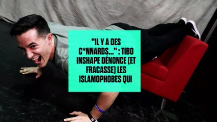 "Il y a des c*nnards..." : Tibo InShape dénonce (et fracasse) les islamophobes qui salissent sa dernière vidéo