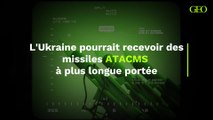 L'Ukraine pourrait recevoir des missiles ATACMS à plus longue portée