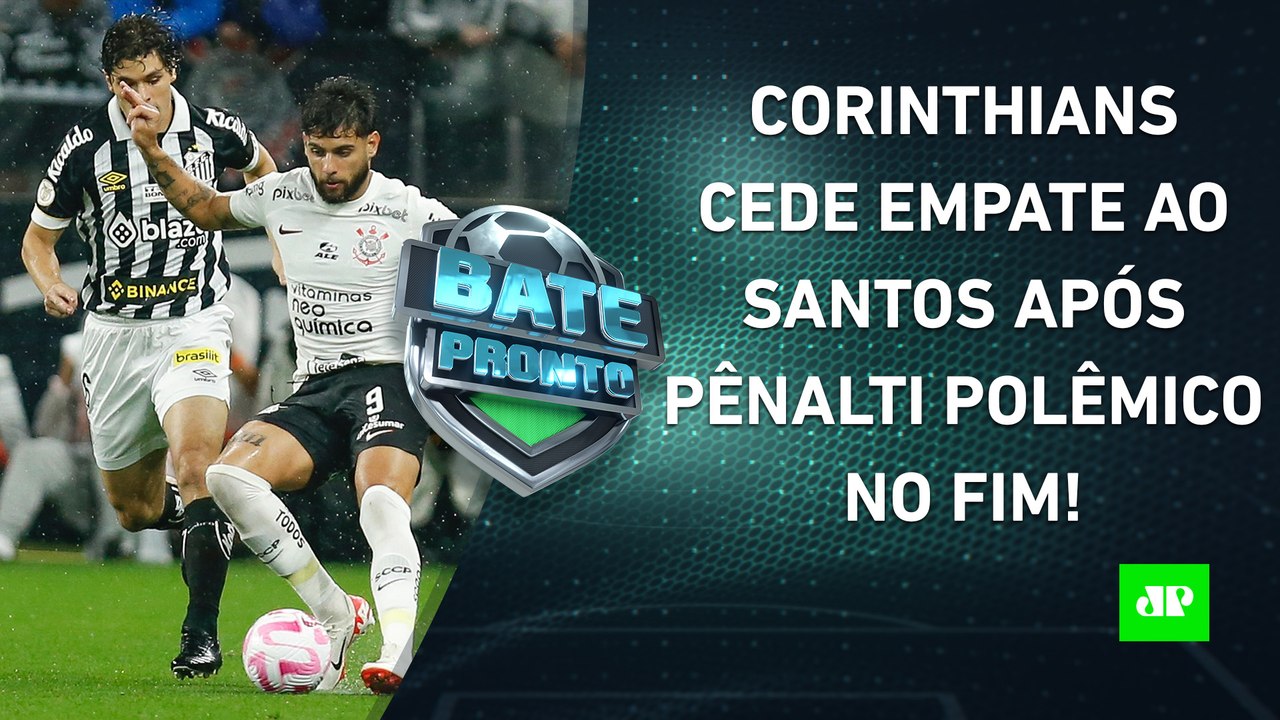 Corinthians e Santos EMPATAM em CLÁSSICO com POLÊMICA; Botafogo PERDE, e Palmeiras VOLTA À BRIGA! | BATE PRONTO