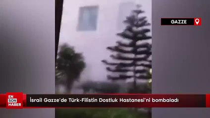 İsrail Gazze'de Türk-Filistin Dostluk Hastanesi'ni bombaladı