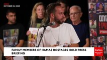 JUST IN: Family Members Of Hostages Held By Hamas Hold Press Briefing
