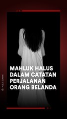 Makhluk Halus dalam Catatan Orang Belanda