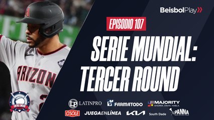 Entre Líneas #107 // Serie Mundial: Tercer Round