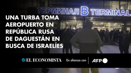 Una turba toma aeropuerto en república rusa de Daguestán en busca de israelíes