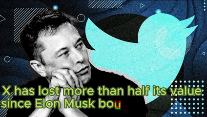 X has lost more than half its value since Elon Musk bought it last year