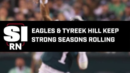 NFL Updates- Eagles and Tyreek Hill Keep Strong Seasons Rolling