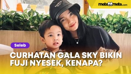 Fuji Nyesek Tahu Gala Sky Curhat Temannya Diantar Ayah ke Sekolah: Maafin Uti...