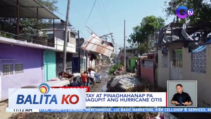 Halos 100, patay at pinaghahanap pa matapos humagupit ang Hurricane Otis sa Mexico | BK