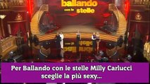 Per Ballando con le stelle Milly Carlucci sceglie la più sexy...
