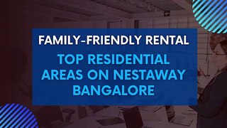 Family-Friendly Rentals Top Residential Areas on Nestaway Bangalore