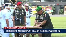 Komisi I DPR RI Ungkap KSAD Agus Subiyanto Jadi Calon Tunggal Panglima TNI