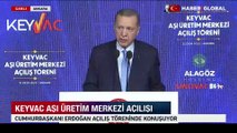 Cumhurbaşkanı Erdoğan: Türkiye bu aşıyı en üst standartlarda üreten 4. ülke olacak