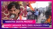 Maratha Quota Protest: Manoj Jarange Patil Ends Hunger Strike After CM Eknath Shinde’s Assurance