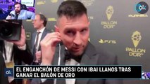 El enganchón de Messi con Ibai Llanos tras ganar el Balón de Oro