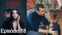 Iludida 18 Episódio (Dublagem em Português)