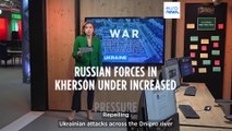 Ukraine war in maps: Holding territory in Kherson region priority for Russian forces