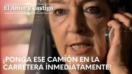 ¡Ponga ese camión en la carretera inmediatamente! | Amor y Castigo - Capitulo 24