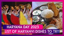 Haryana Day 2023: Besan Ki Roti, Churma & Other Haryanvi Dishes To Try Out On This Special Day