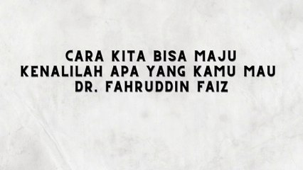 PENTINGNYA MENGENALI SIAPA DIRIMU SEBAGAI DASAR UNTUKMU  MAJU DR. FAHRUDDIN FAIZ - NGAJI FILSAFAT 40
