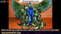 Heidi Klum Halloween 2023: Model wears peacock costume - 1breakingnews.com