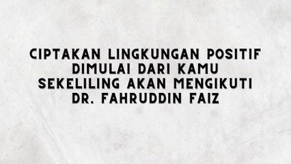 CIPTAKAN LINGKUNGAN POSITIF UNTUK GENERASI LUAR BIASA DR. FAHRUDDIN FAIZ - NGAJI FILSAFAT 43