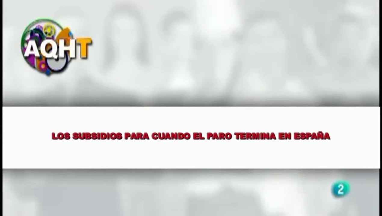 LOS SUBSIDEOS PARA CUANDO EL PARO TERMINA EN ESPAÑA