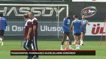 Trabzonspor, Fenerbahçe maçı hazırlıklarına devam etti