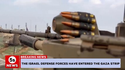 The Israel Defense Forces have entered the Gaza Strip