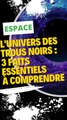 L'univers mystérieux des trous noirs : 3 faits essentiels à comprendre