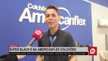 Super Black é na Americanflex Colchões; descontos de até 50%