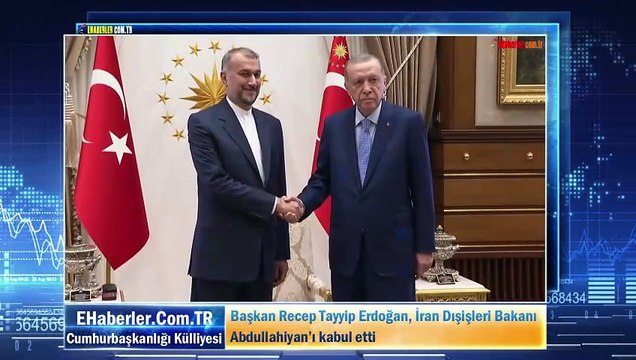 Başkan Recep Tayyip Erdoğan, İran Dışişleri Bakanı Abdullahiyan’ı kabul etti