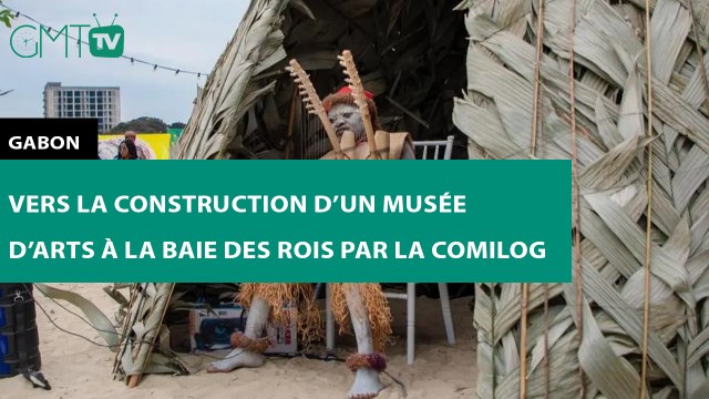 [#Reportage] #Gabon : vers la construction d’un musée d’arts à la baie des rois par la Comilog
