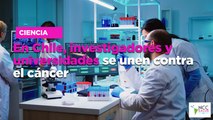 En Chile, investigadores y universidades se unen contra el cáncer