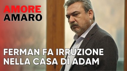 Ferman fa irruzione nella casa di Adam | Amore Amaro - Episodio 10