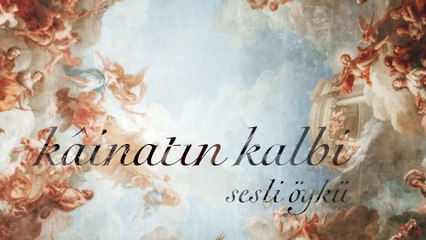 Sesli Öykü “Kâinatın Kalbi” - Yazan & Seslendiren: Gizem Çetin