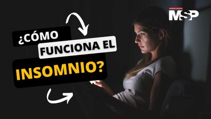 ¿Cómo funciona el insomnio y por qué necesitamos dormir? - #ExclusivoMSP