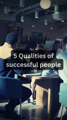 5 Qualities of successful people