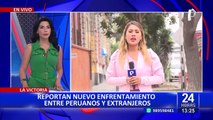 La Victoria: se registran nuevos enfrentamientos entre peruanos y extranjeros