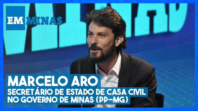 MARCELO ARO, SECRETÁRIO-CHEFE DA CASA CIVIL DE MG | EM MINAS