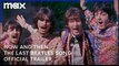 Now and Then: The Last Beatles Song | Official Trailer - Max