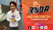 RODA PANAS QUICK TIPS : TIP MEMANDU KETIKA HUJAN